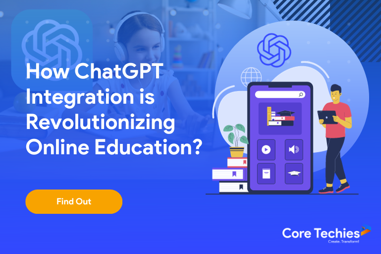 How ChatGPT Integration Is Revolutionizing Online Education? - Core Techies