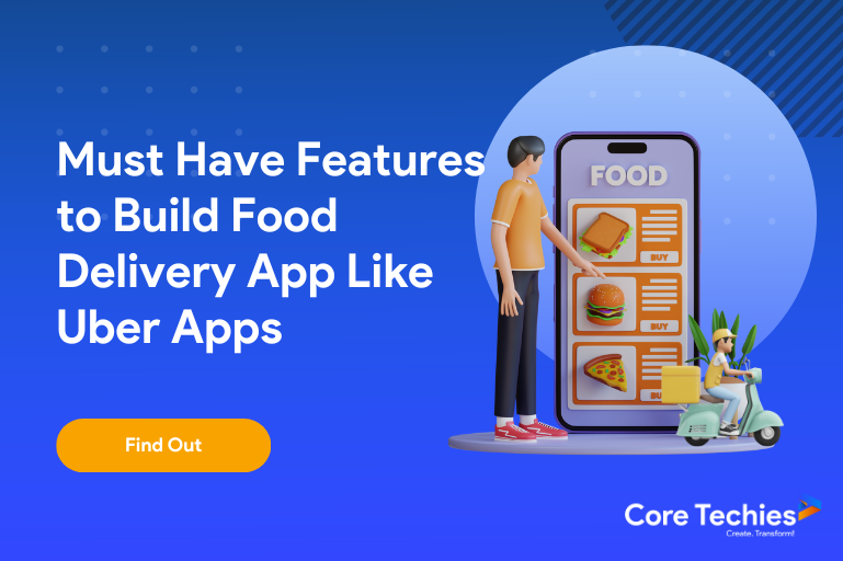 must-have-features-to-build-food-delivery-apps-like-uber-app